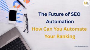 The Future of SEO Automation: How Can You Automate Your Ranking